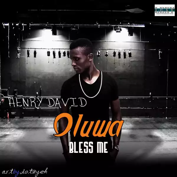 Henry David - Oluwa Bless Me